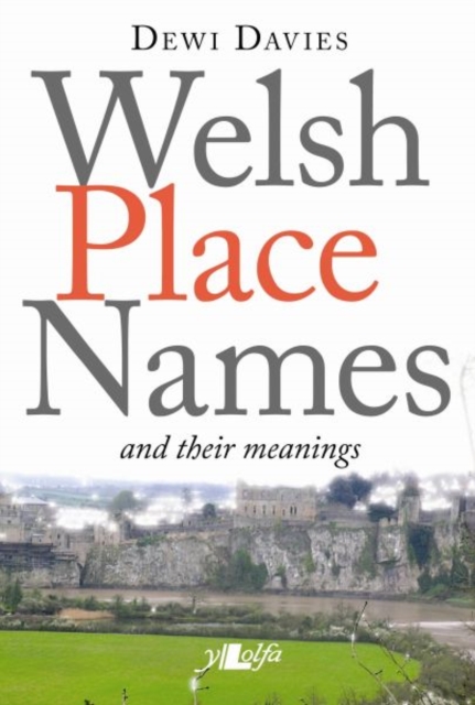 Welsh Place Names and Their Meanings, Paperback / softback Book
