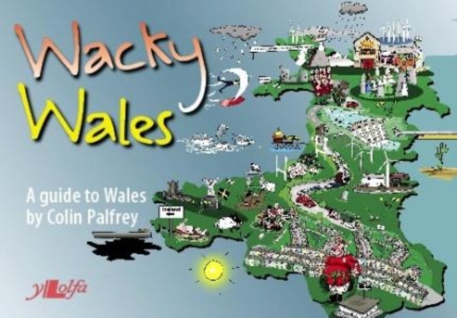 Wacky Wales - A Guide to Wales : A Guide to Wales, Paperback / softback Book