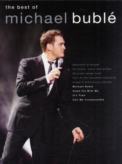 The Best of Michael Buble : Specially Arranged for Piano, Voice Guitar - 20 Songs from 4 Albums, Book Book