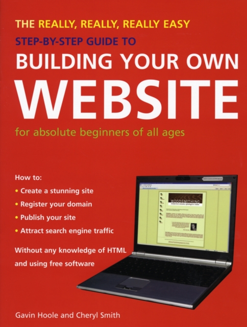 The Really, Really, Really Easy Step-by-step Guide to Building Your Own Website, Paperback / softback Book
