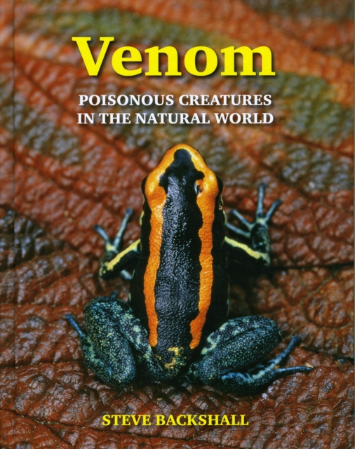 Venom : Poisonous Creatures in the Natural World, Hardback Book