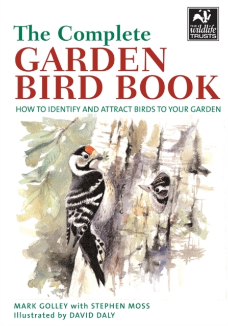 The Complete Garden Bird Book : How to Identify and Attract Birds to Your Garden, Paperback Book