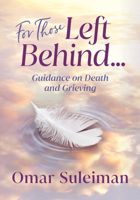 For Those Left Behind : Guidance on Death and Grieving, Paperback / softback Book