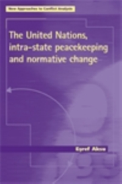 The United Nations, intra-state peacekeeping and normative change, EPUB eBook