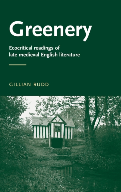 Greenery : Ecocritical readings of late medieval English literature, PDF eBook
