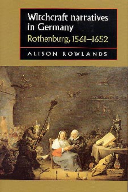 Witchcraft Narratives in Germany : Rothenburg, 1561-1652, EPUB eBook