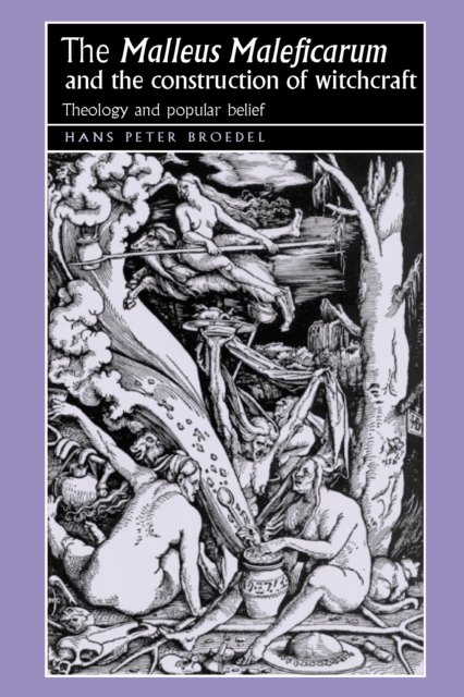 The 'Malleus Maleficarum' and the construction of witchcraft : Theology and popular belief, EPUB eBook