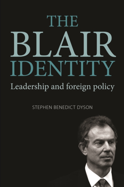 The Blair identity : Leadership and foreign policy, EPUB eBook