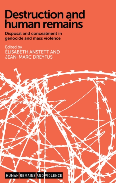 Destruction and human remains : Disposal and concealment in genocide and mass violence, EPUB eBook