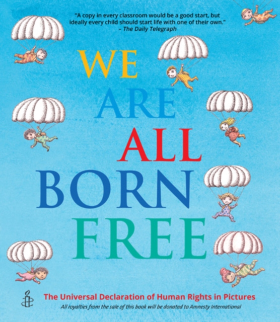 We Are All Born Free : The Universal Declaration of Human Rights in Pictures, Paperback / softback Book
