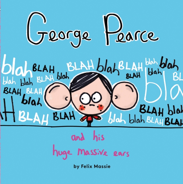 George Pearce and His Huge Massive Ears, Hardback Book