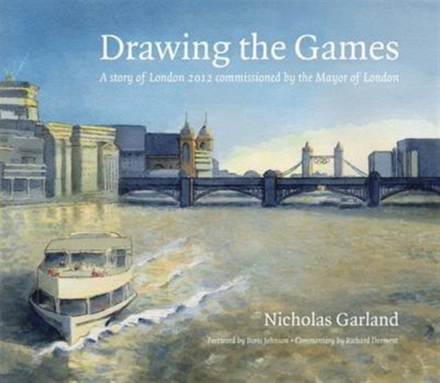 Drawing the Games : A Story of London 2012 Commissioned by the Mayor of London, Hardback Book