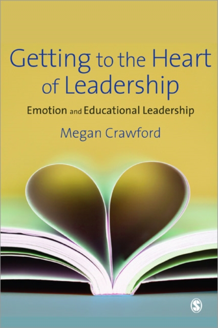 Getting to the Heart of Leadership : Emotion and Educational Leadership, Paperback / softback Book