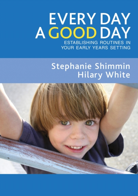 Every Day a Good Day : Establishing Routines in Your Early Years Setting, PDF eBook