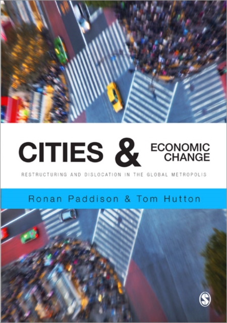 Cities and Economic Change : Restructuring and Dislocation in the Global Metropolis, Paperback / softback Book