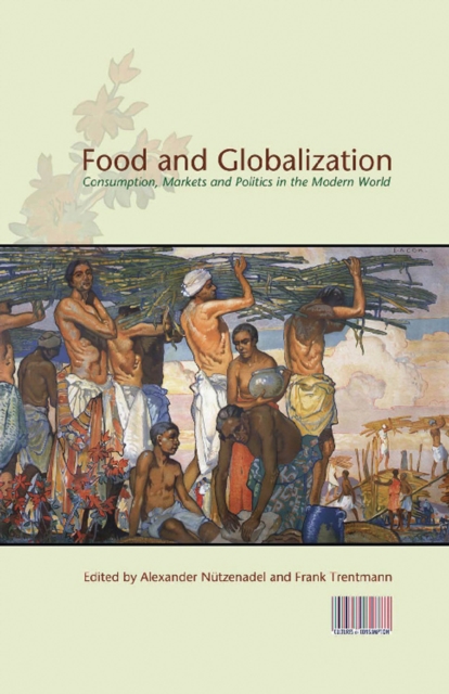 Food and Globalization : Consumption, Markets and Politics in the Modern World, PDF eBook