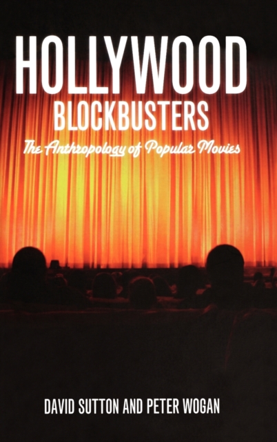 Hollywood Blockbusters : The Anthropology of Popular Movies, Hardback Book