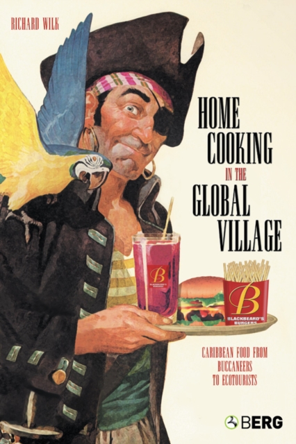 Home Cooking in the Global Village : Caribbean Food from Buccaneers to Ecotourists, PDF eBook