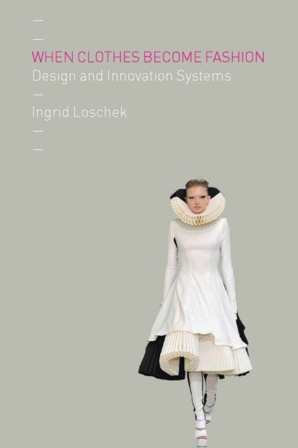 When Clothes Become Fashion : Design and Innovation Systems, EPUB eBook