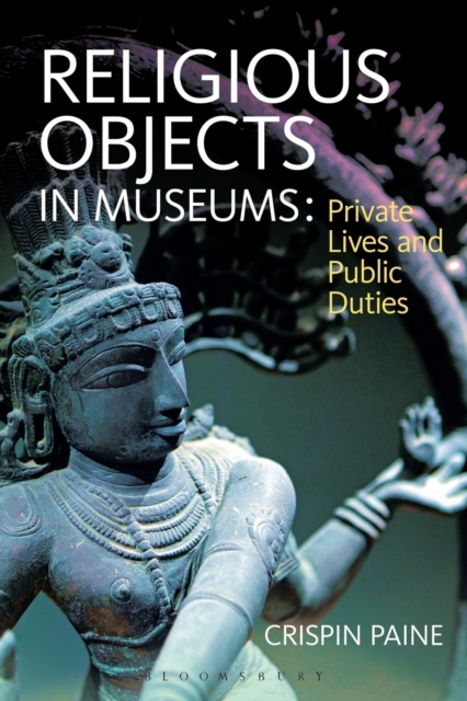 Religious Objects in Museums : Private Lives and Public Duties, Paperback / softback Book