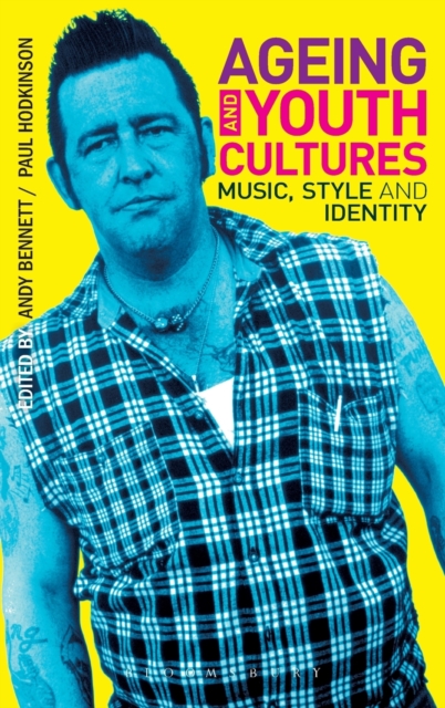 Ageing and Youth Cultures : Music, Style and Identity, Hardback Book
