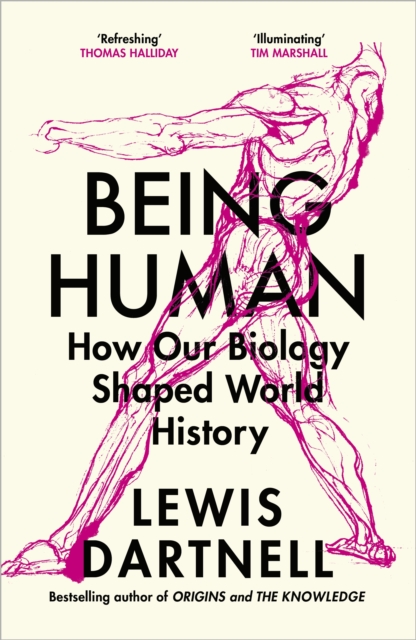 Being Human : How our biology shaped world history, Hardback Book