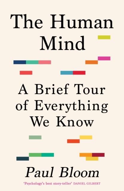 The Human Mind : A Brief Tour of Everything We Know, Hardback Book