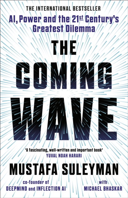 The Coming Wave : The instant Sunday Times bestseller from the ultimate AI insider, Hardback Book