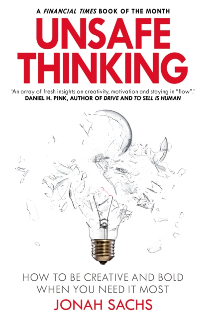 Unsafe Thinking: How to be Creative and Bold When You Need It Most, Paperback / softback Book