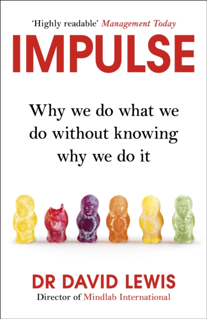 Impulse : Why We Do What We Do Without Knowing Why We Do It, Paperback / softback Book