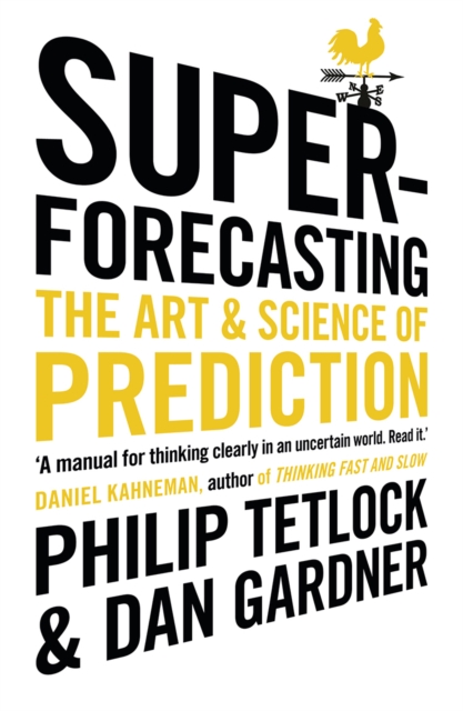 Superforecasting : The Art and Science of Prediction, Paperback / softback Book