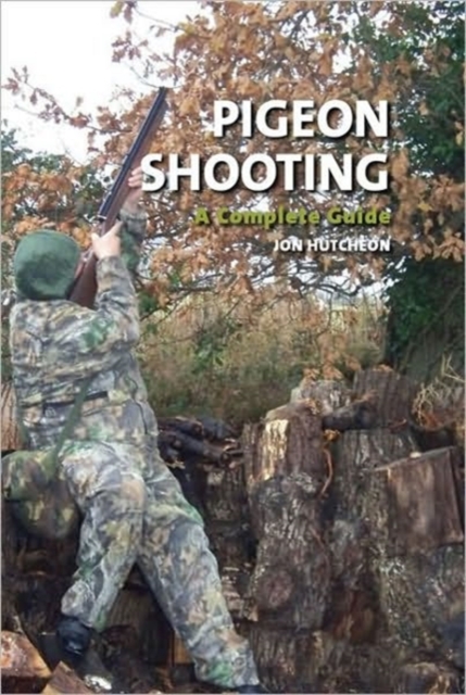 Pigeon Shooting : A Complete Guide, Hardback Book