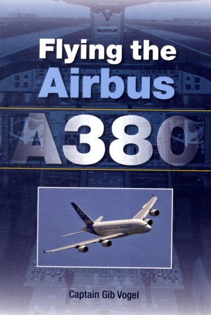 Flying the Airbus A380, Paperback / softback Book