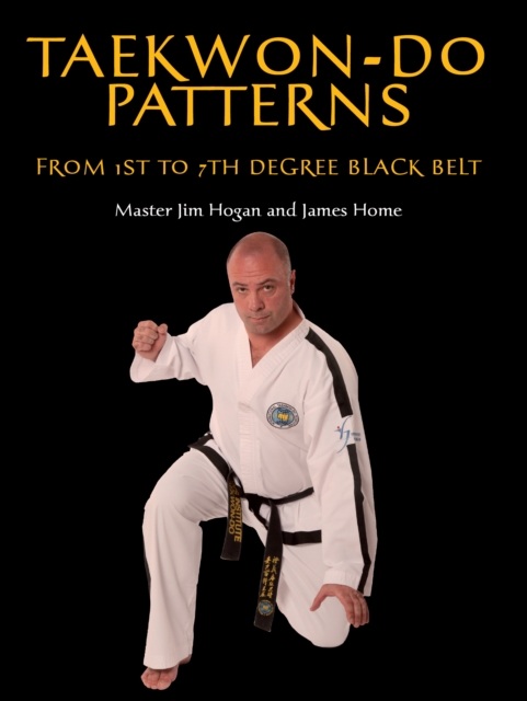 Taekwon-Do Patterns : From 1st to 7th Degree Black Belt, Paperback / softback Book