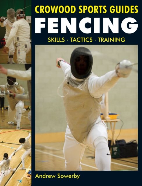 Fencing : Skills. Tactics. Training, Paperback / softback Book