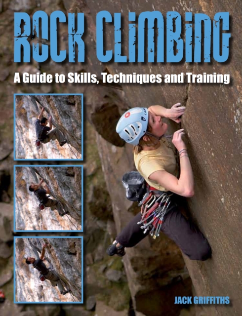 Rock Climbing : A Guide to Skills, Techniques and Training, Paperback / softback Book