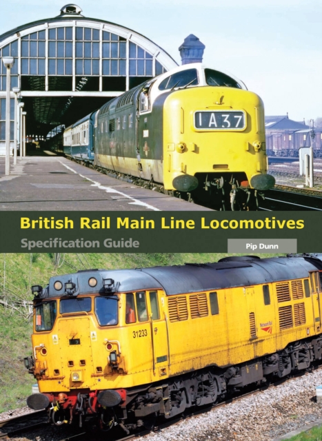 British Rail Main Line Locomotives Specification Guide, Hardback Book