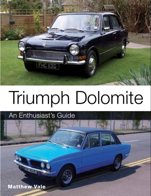 Triumph Dolomite : An Enthusiast's guide, Paperback / softback Book