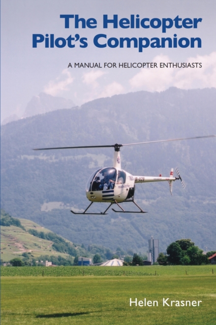 The Helicopter Pilot's Companion : A Manual for Helicopter Enthusiasts, EPUB eBook