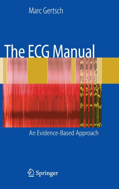 The ECG Manual : An Evidence-Based Approach, Hardback Book