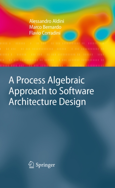 A Process Algebraic Approach to Software Architecture Design, PDF eBook