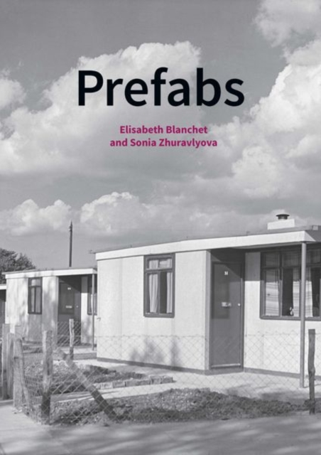 Prefabs : A social and architectural history, Paperback / softback Book