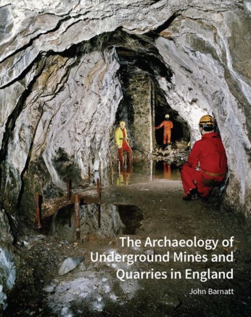 The Archaeology of Underground Mines and Quarries in England, Paperback / softback Book