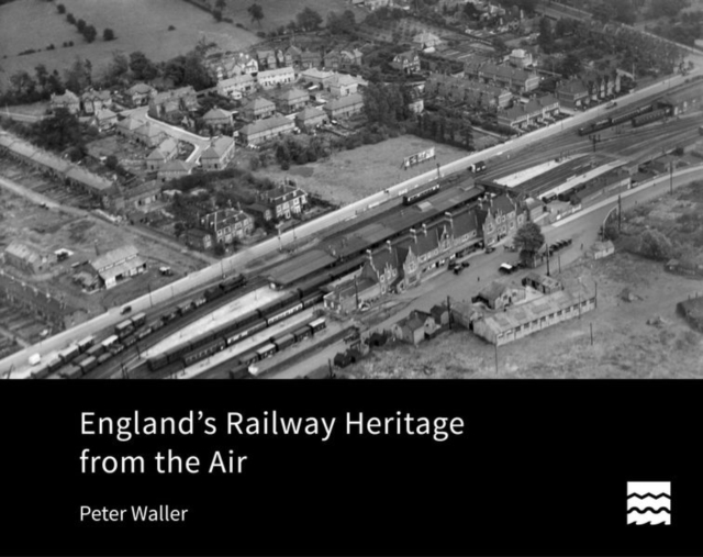 England's Railway Heritage from the Air, Hardback Book