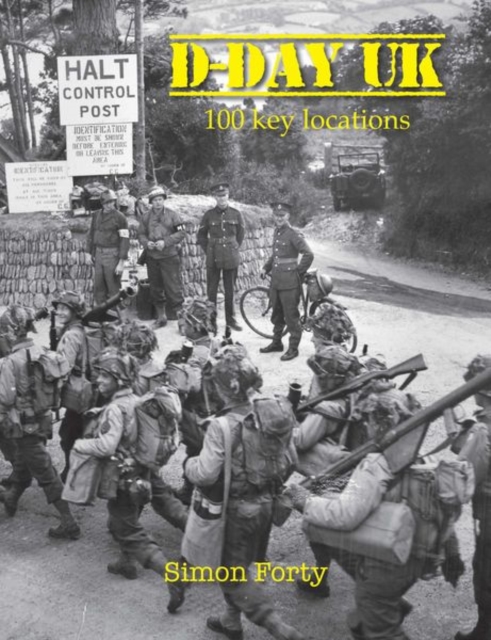D-Day UK : 100 locations in Britain, Hardback Book