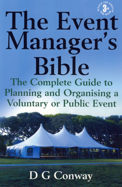 The Event Manager's Bible 3rd Edition : The Complete Guide to Planning and Organising a Voluntary or Public Event, EPUB eBook