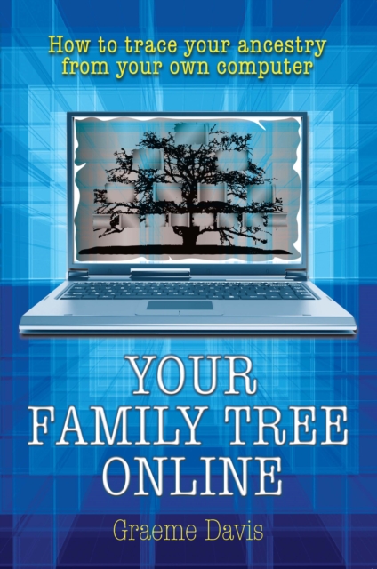 Your Family Tree Online : How to Trace Your Ancestry From Your Own Computer, EPUB eBook