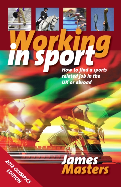 Working in Sport : How to find a sports related job in the UK or abroad, EPUB eBook