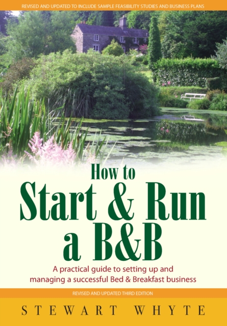 How To Start And Run a B&B 3rd Edition : A Practical Guide to Setting Up and Managing a Successful Bed and Breakfast Business, EPUB eBook