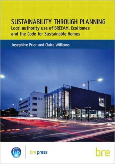 Sustainability Through Planning : Local Authority Use of BREEAM, EcoHomes and the Code for Sustainable Homes (BR 498), Paperback / softback Book